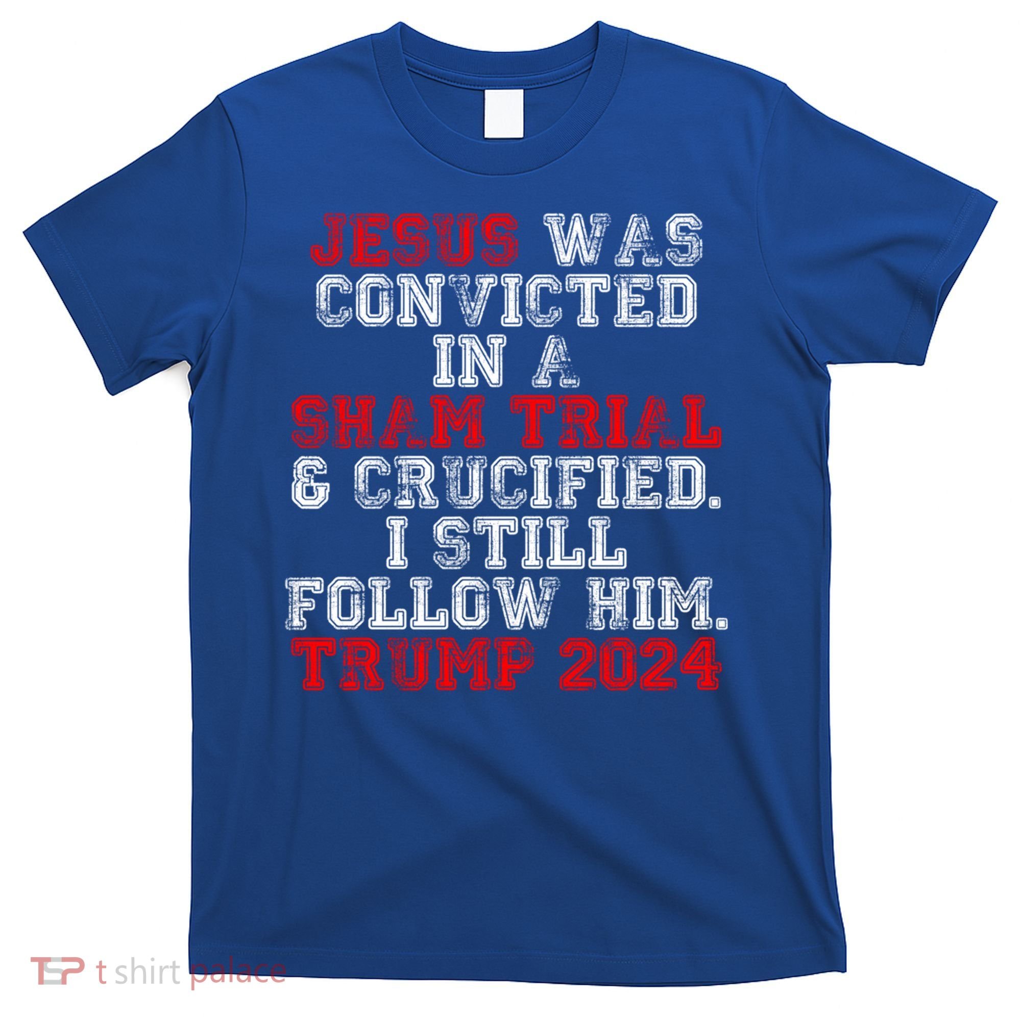 Trump Felon Jesus Convicted Follow Him Christian Trump 2024 Gift T-Shirt