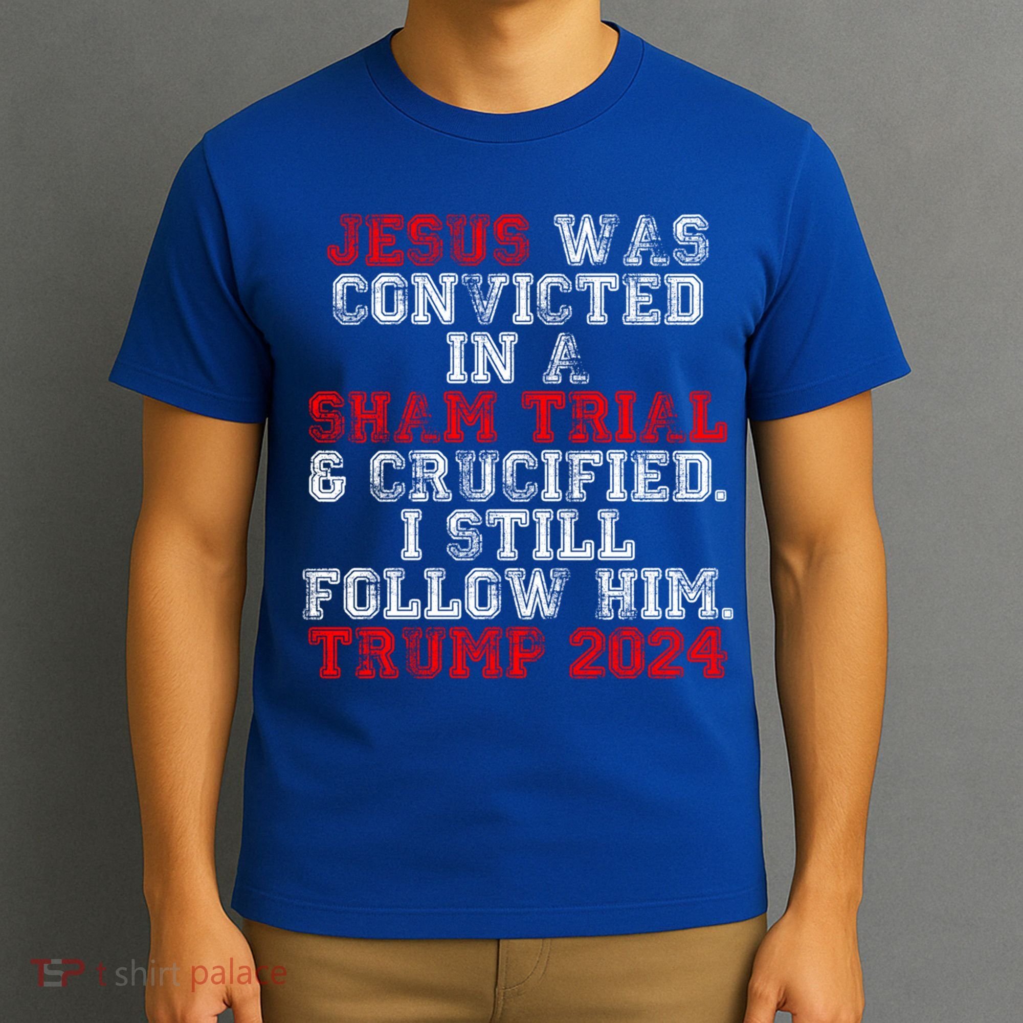 Trump Felon Jesus Convicted Follow Him Christian Trump 2024 Gift T-Shirt
