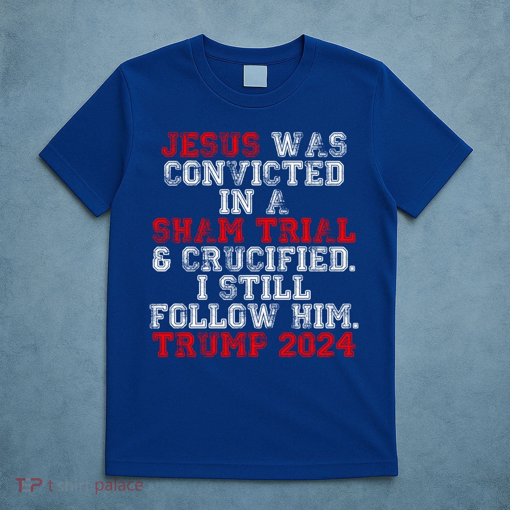 Trump Felon Jesus Convicted Follow Him Christian Trump 2024 Gift T-Shirt