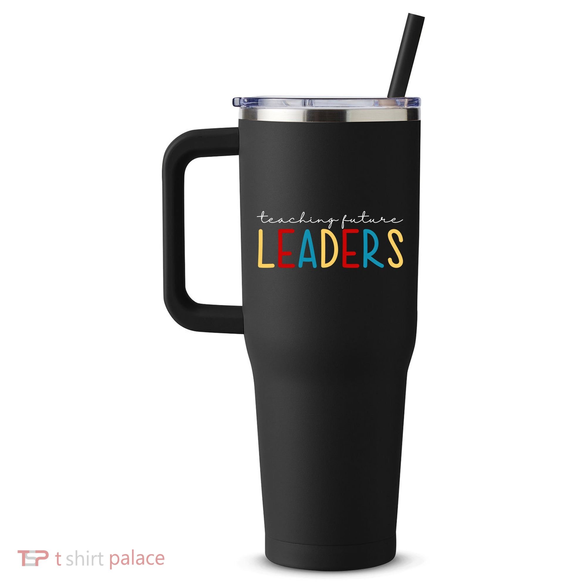 Teaching Future Leaders Gift For Teacher 40oz Vacuum Insulated Stainless Steel Travel Tumbler