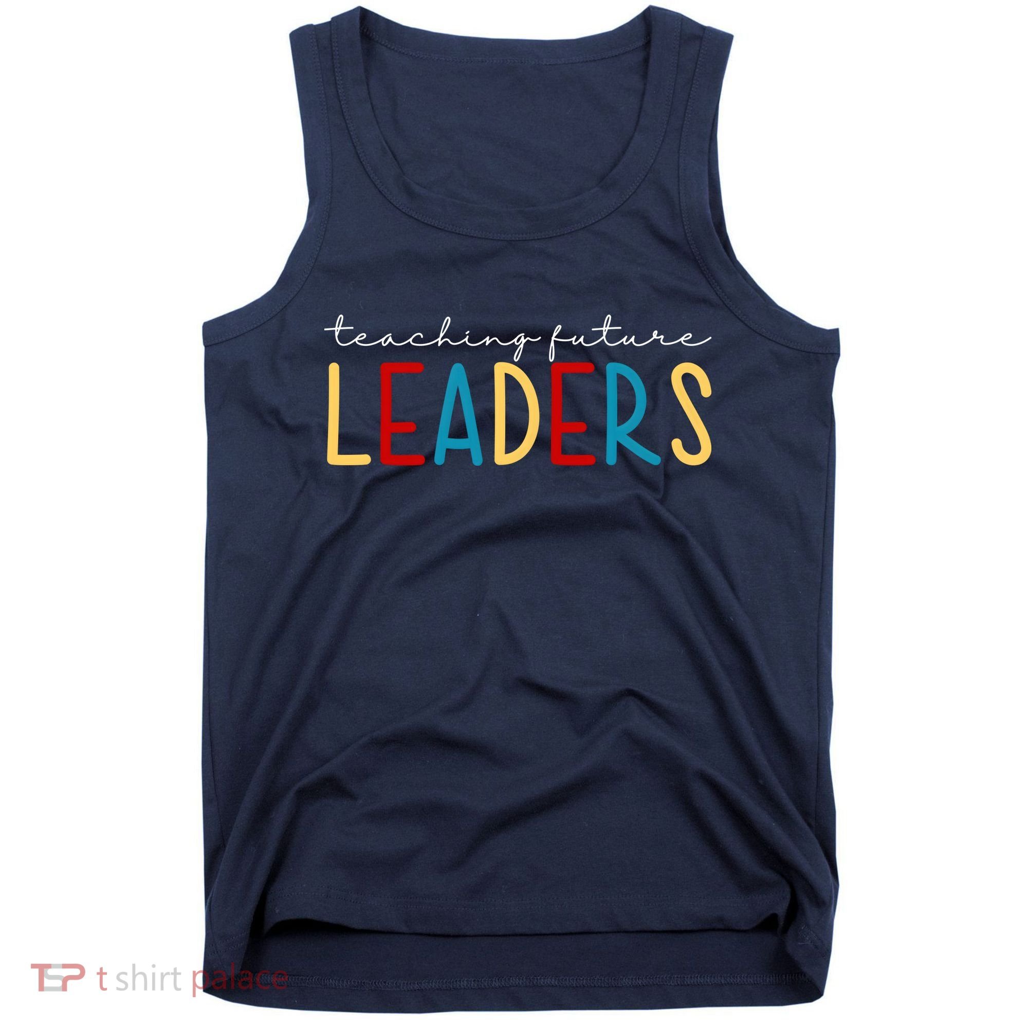 Teaching Future Leaders Gift For Teacher Tank Top