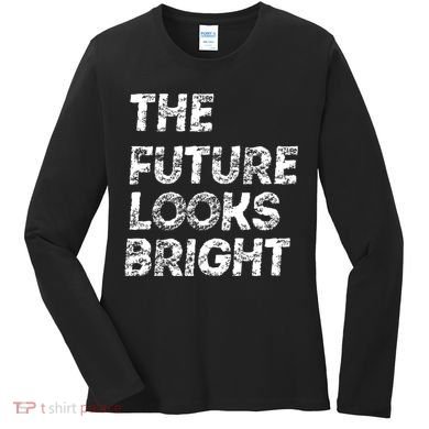 The Future Looks Bright Women's Long Sleeve Shirt