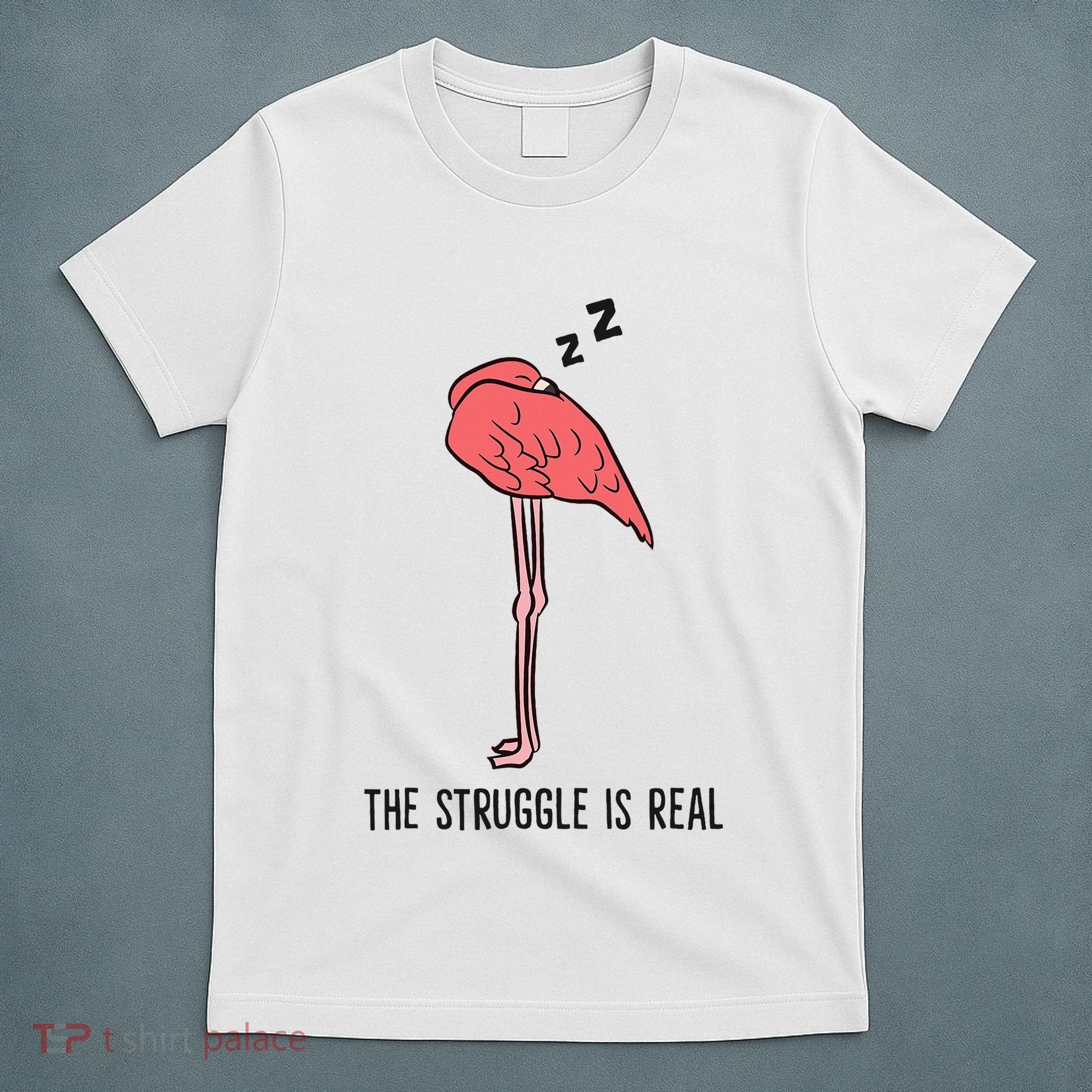 Tired Flamingo Lazy Flamingo The Struggle Is Real T-Shirt