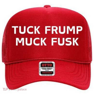 Tuck Frump Muck Fusk Hat