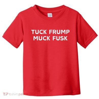Tuck Frump Muck Fusk Toddler T-Shirt
