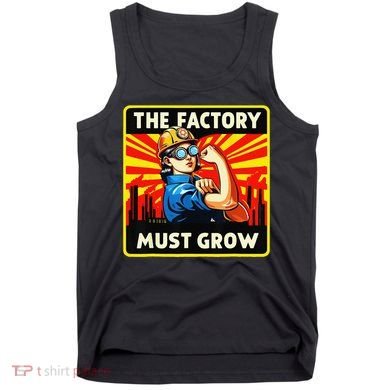 The Factory Must Grow Tank Top
