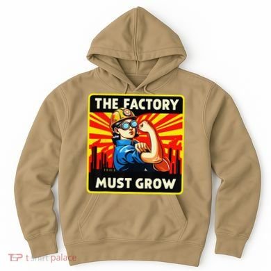 The Factory Must Grow Hoodie