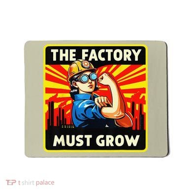 The Factory Must Grow Mousepad