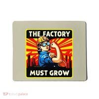 The Factory Must Grow Mousepad thumb 0