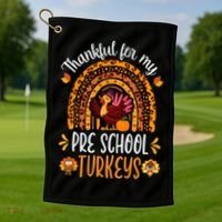Thankful For My Pre School Turkeys Fall Thanksgiving Teacher Meaningful Gift Golf Towel thumb 1