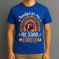 Thankful For My Pre School Turkeys Fall Thanksgiving Teacher Meaningful Gift T-Shirt thumb 3