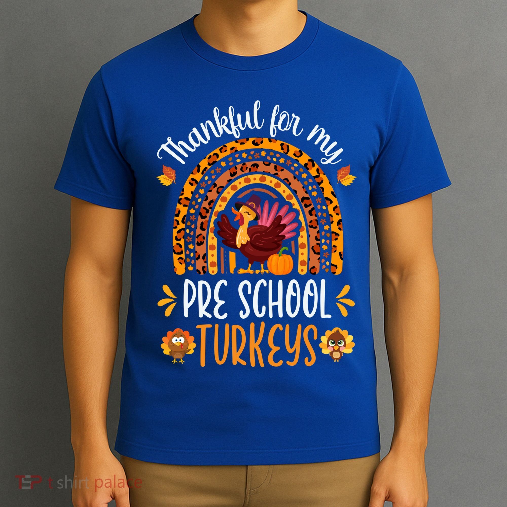 Thankful For My Pre School Turkeys Fall Thanksgiving Teacher Meaningful Gift T-Shirt