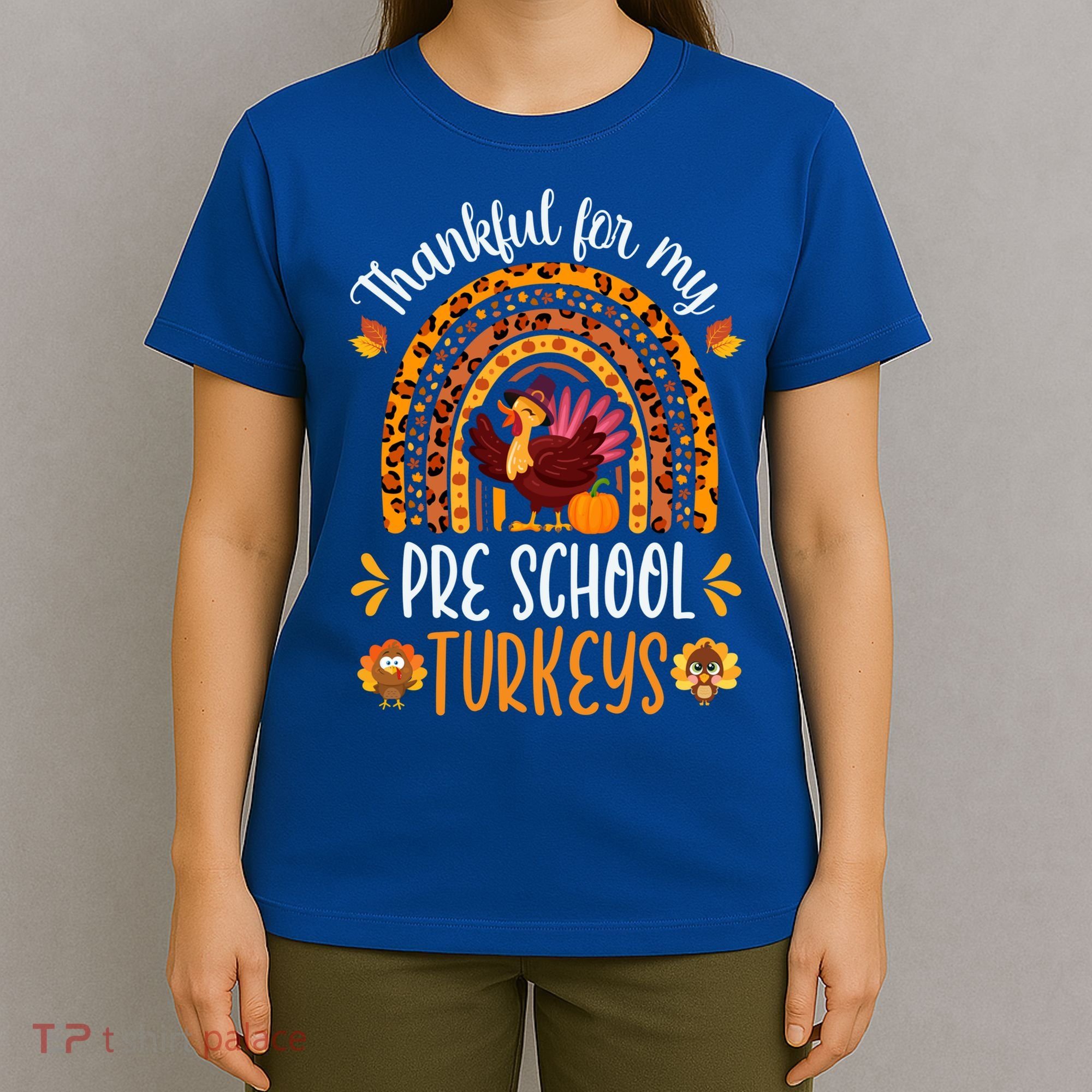 Thankful For My Pre School Turkeys Fall Thanksgiving Teacher Meaningful Gift T-Shirt