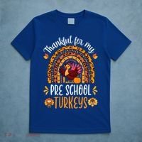 Thankful For My Pre School Turkeys Fall Thanksgiving Teacher Meaningful Gift T-Shirt thumb 5