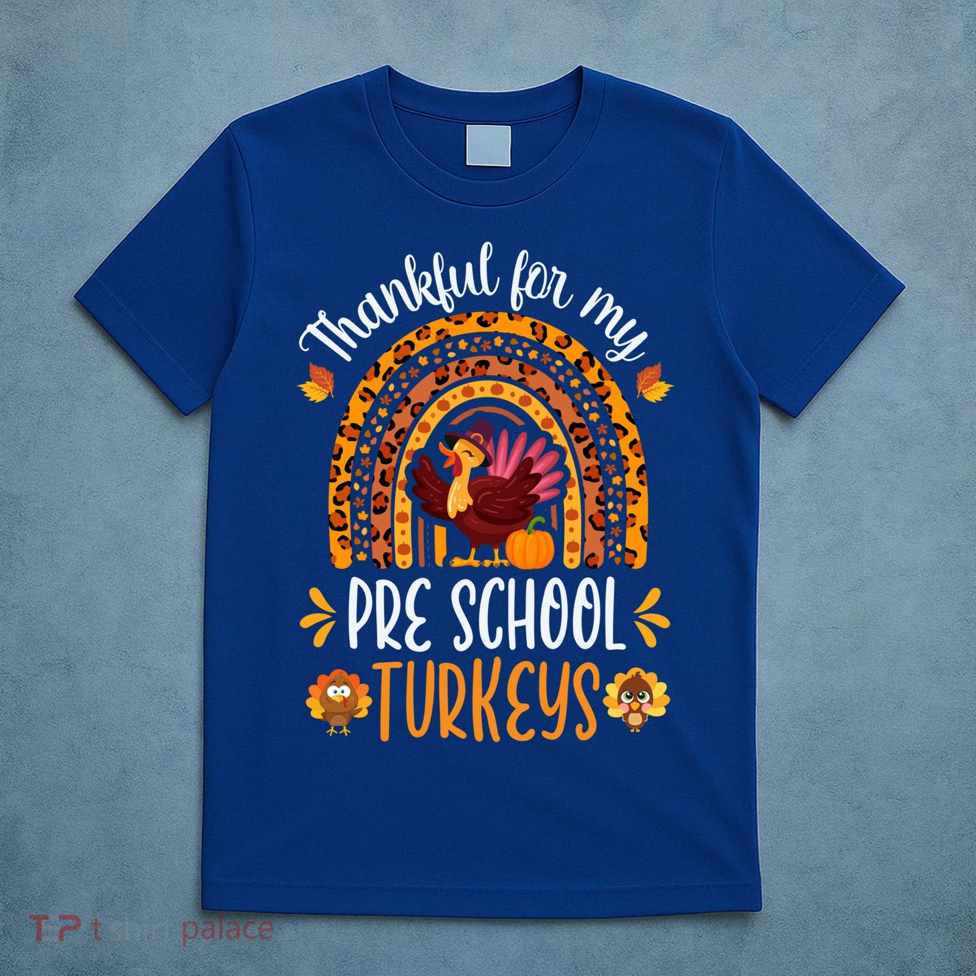 Thankful For My Pre School Turkeys Fall Thanksgiving Teacher Meaningful Gift T-Shirt