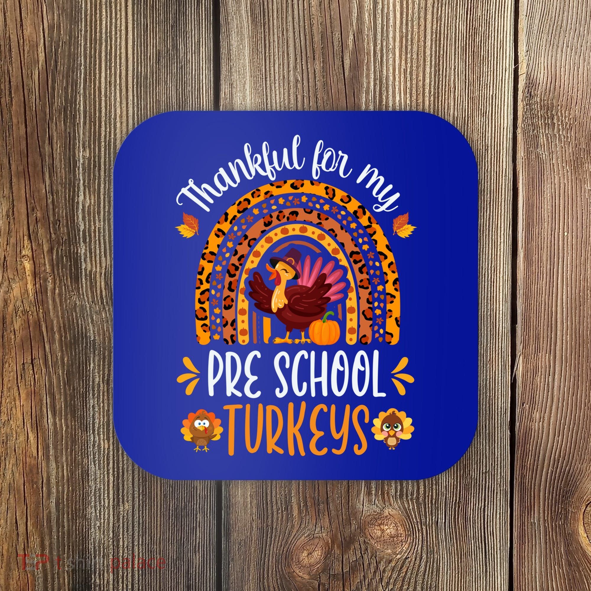 Thankful For My Pre School Turkeys Fall Thanksgiving Teacher Meaningful Gift Coaster