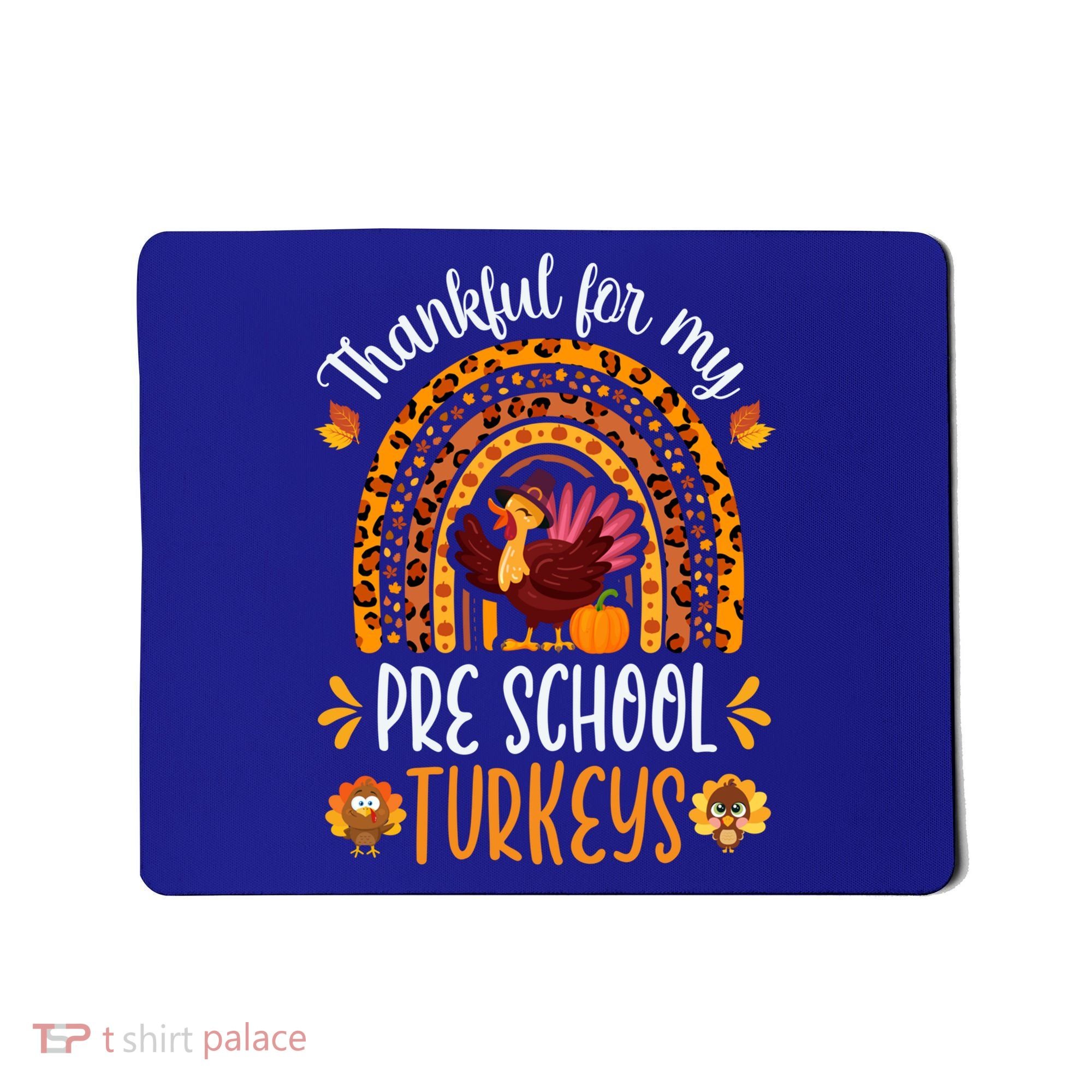 Thankful For My Pre School Turkeys Fall Thanksgiving Teacher Meaningful Gift Mousepad