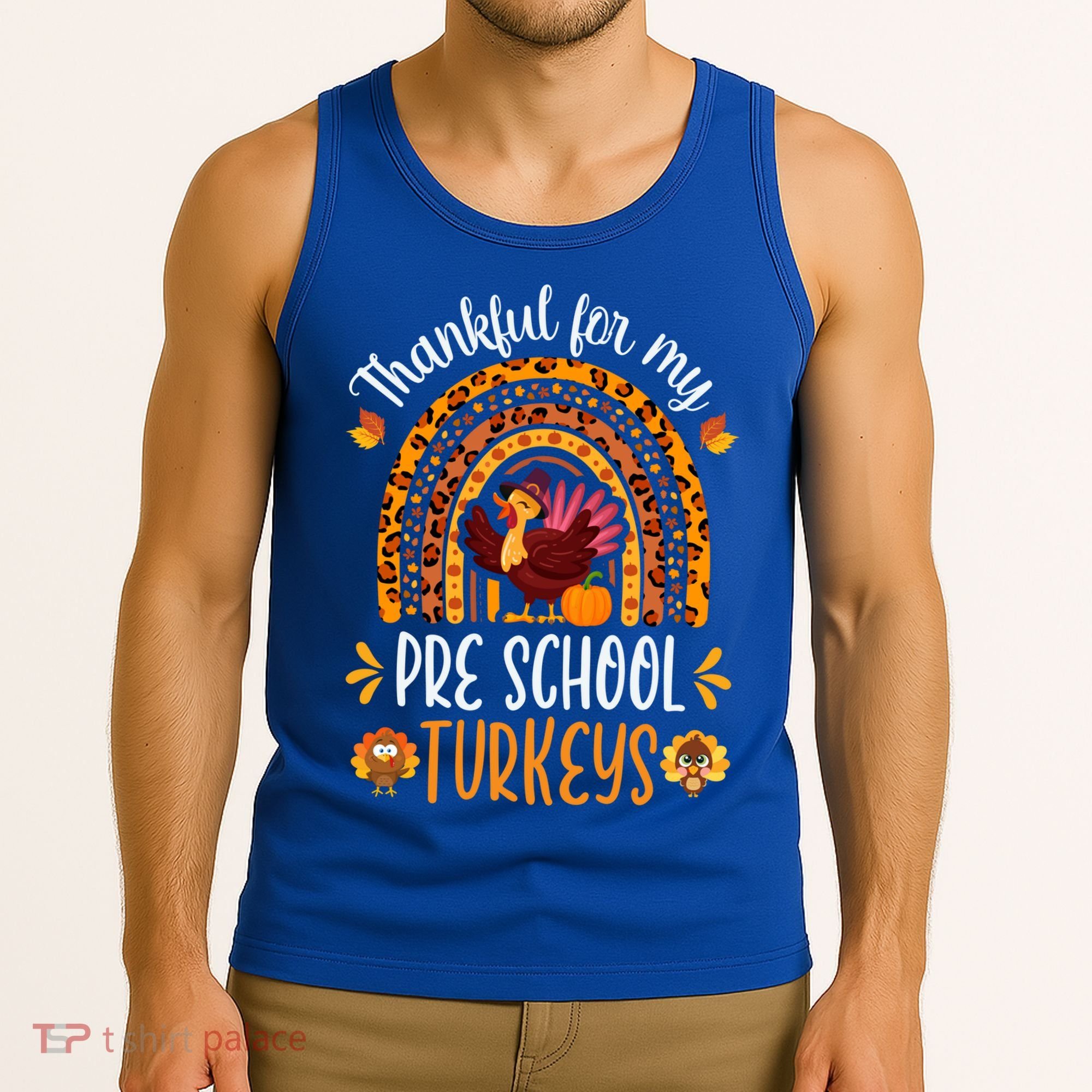 Thankful For My Pre School Turkeys Fall Thanksgiving Teacher Meaningful Gift Tank Top