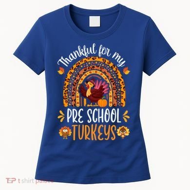 Thankful For My Pre School Turkeys Fall Thanksgiving Teacher Meaningful Gift Women's T-Shirt