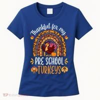 Thankful For My Pre School Turkeys Fall Thanksgiving Teacher Meaningful Gift Women's T-Shirt thumb 0