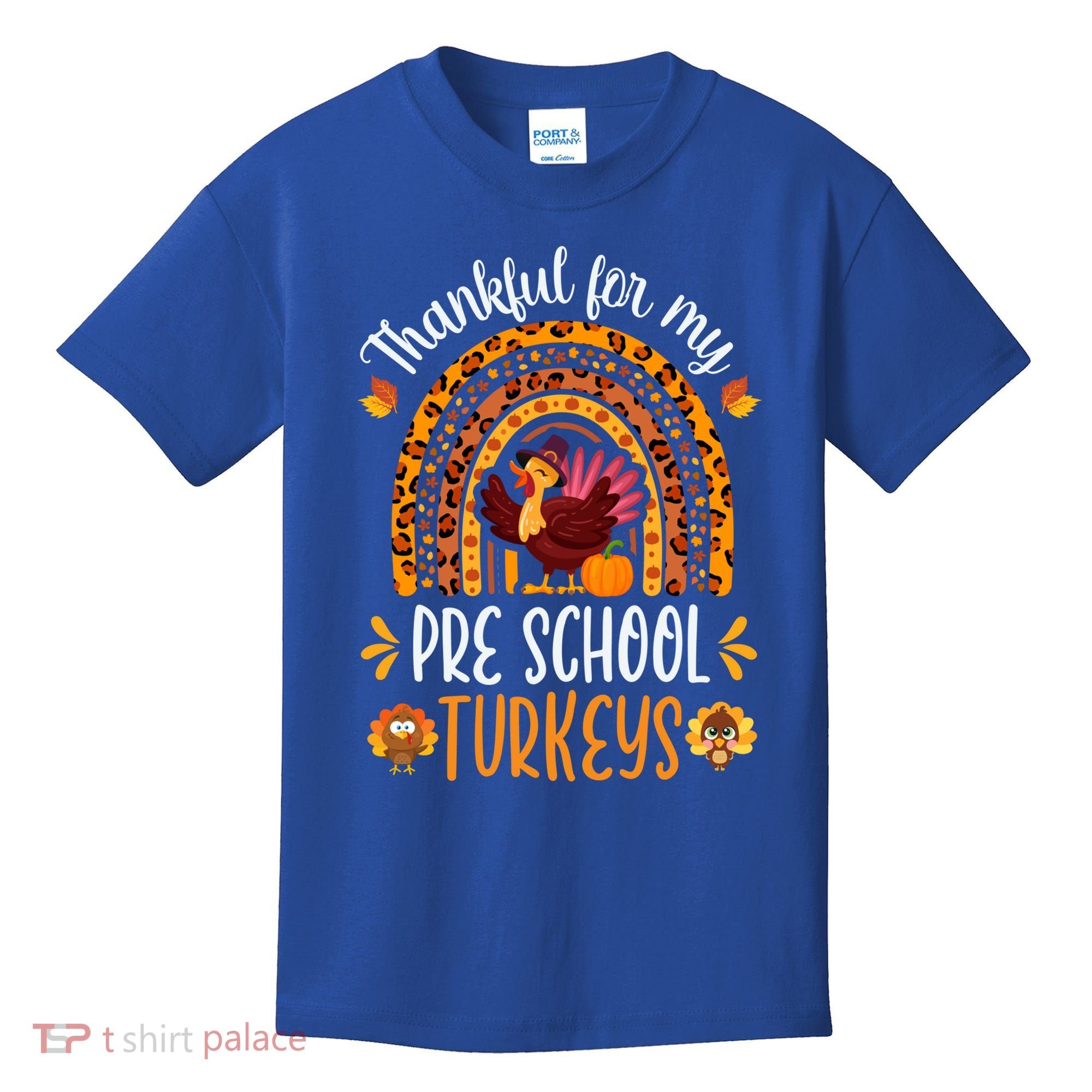 Thankful For My Pre School Turkeys Fall Thanksgiving Teacher Meaningful Gift Kids T-Shirt