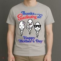 Thanks For Not Swallowing Us Happy Mother's Day Father's Day T-Shirt thumb 3
