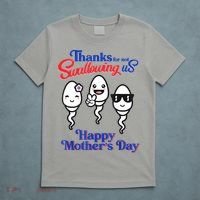 Thanks For Not Swallowing Us Happy Mother's Day Father's Day T-Shirt thumb 5