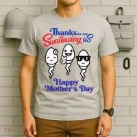 Thanks For Not Swallowing Us Happy Mother's Day Father's Day T-Shirt thumb 6