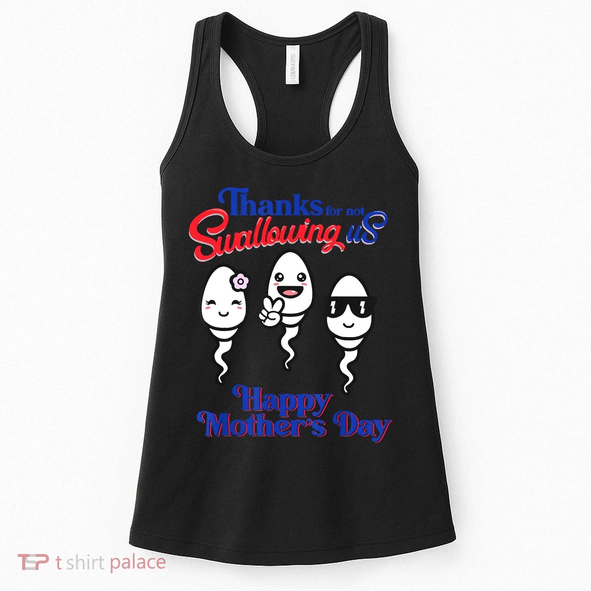 Thanks For Not Swallowing Us Happy Mother's Day Father's Day Women's Tank Top