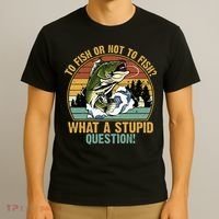 To Fish Or Not To Fish What A Stupid Question! T-Shirt thumb 3