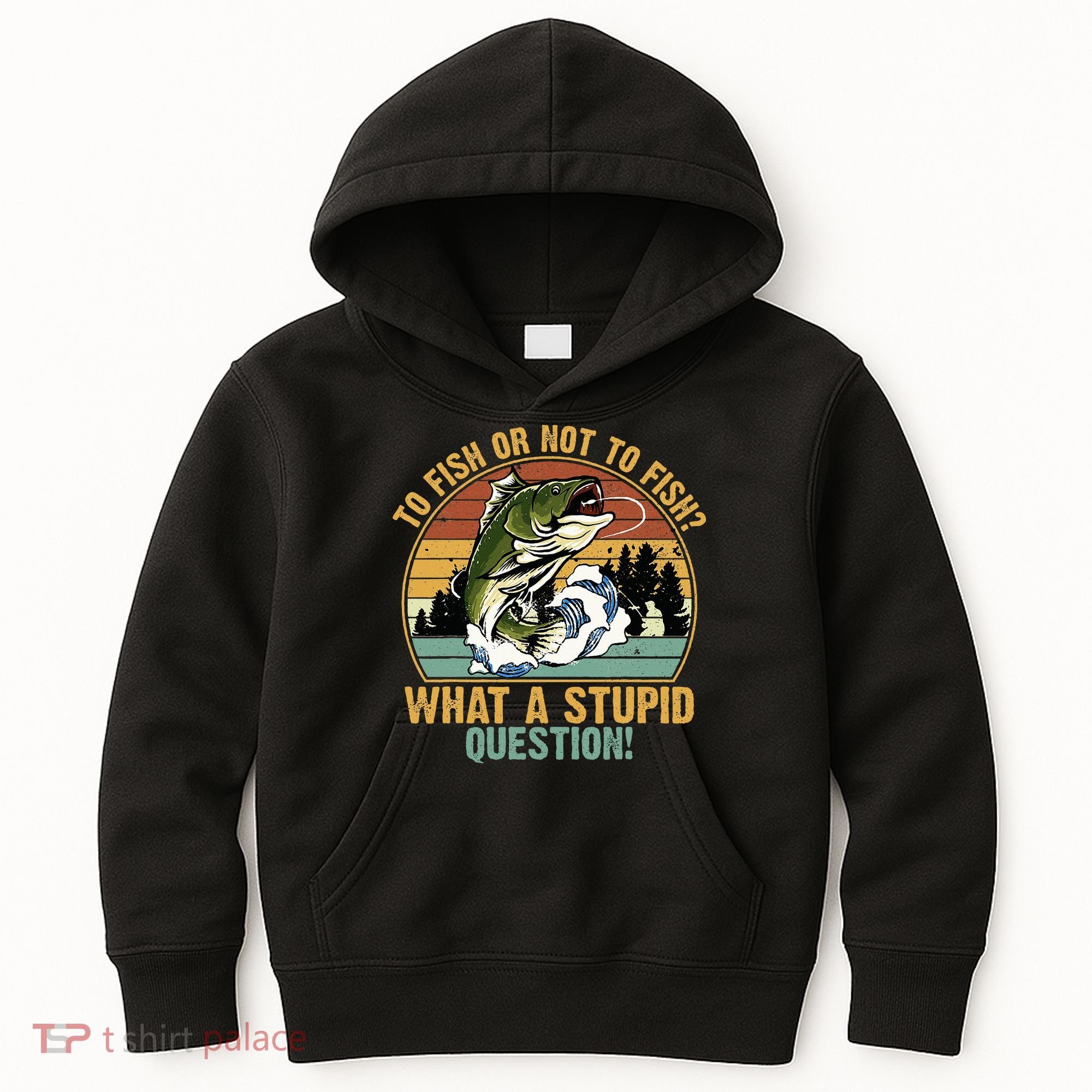 To Fish Or Not To Fish What A Stupid Question! Kids Hoodie