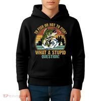 To Fish Or Not To Fish What A Stupid Question! Kids Hoodie thumb 4