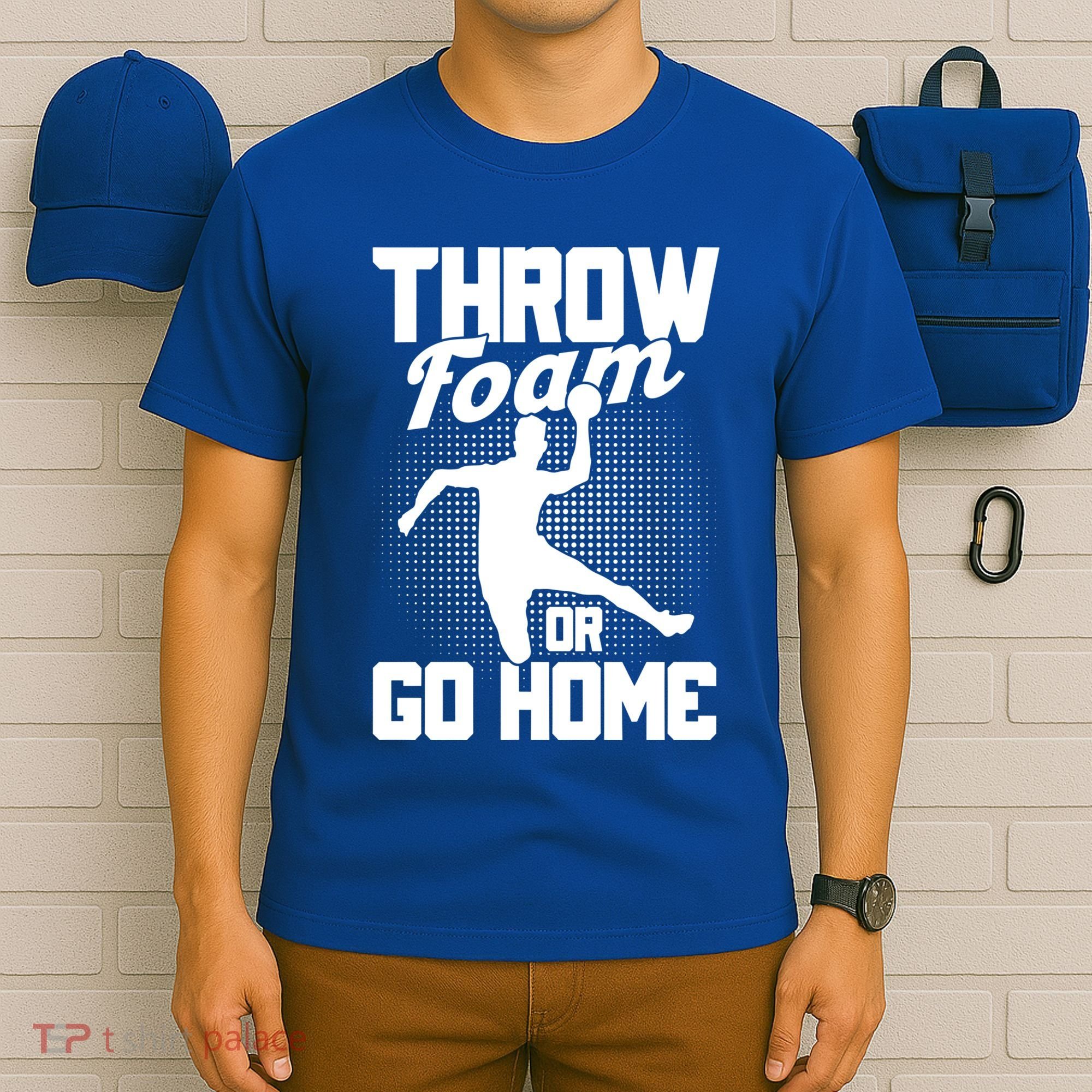 Throw Foam Or Go Home Gaga Ball Dodgeball Game Cute Gift T-Shirt