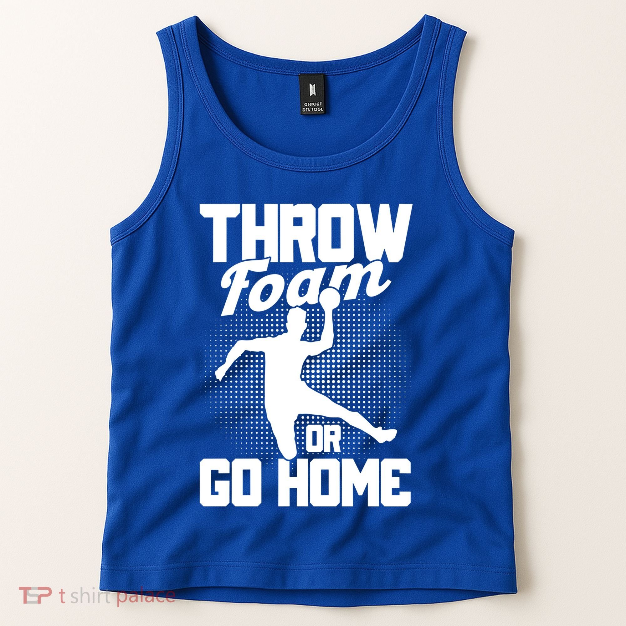 Throw Foam Or Go Home Gaga Ball Dodgeball Game Cute Gift Tank Top