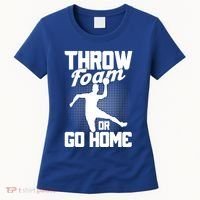 Throw Foam Or Go Home Gaga Ball Dodgeball Game Cute Gift Women's T-Shirt thumb 0