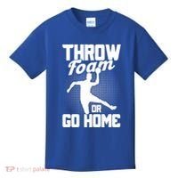 Throw Foam Or Go Home Gaga Ball Dodgeball Game Cute Gift Kids T-Shirt thumb 0