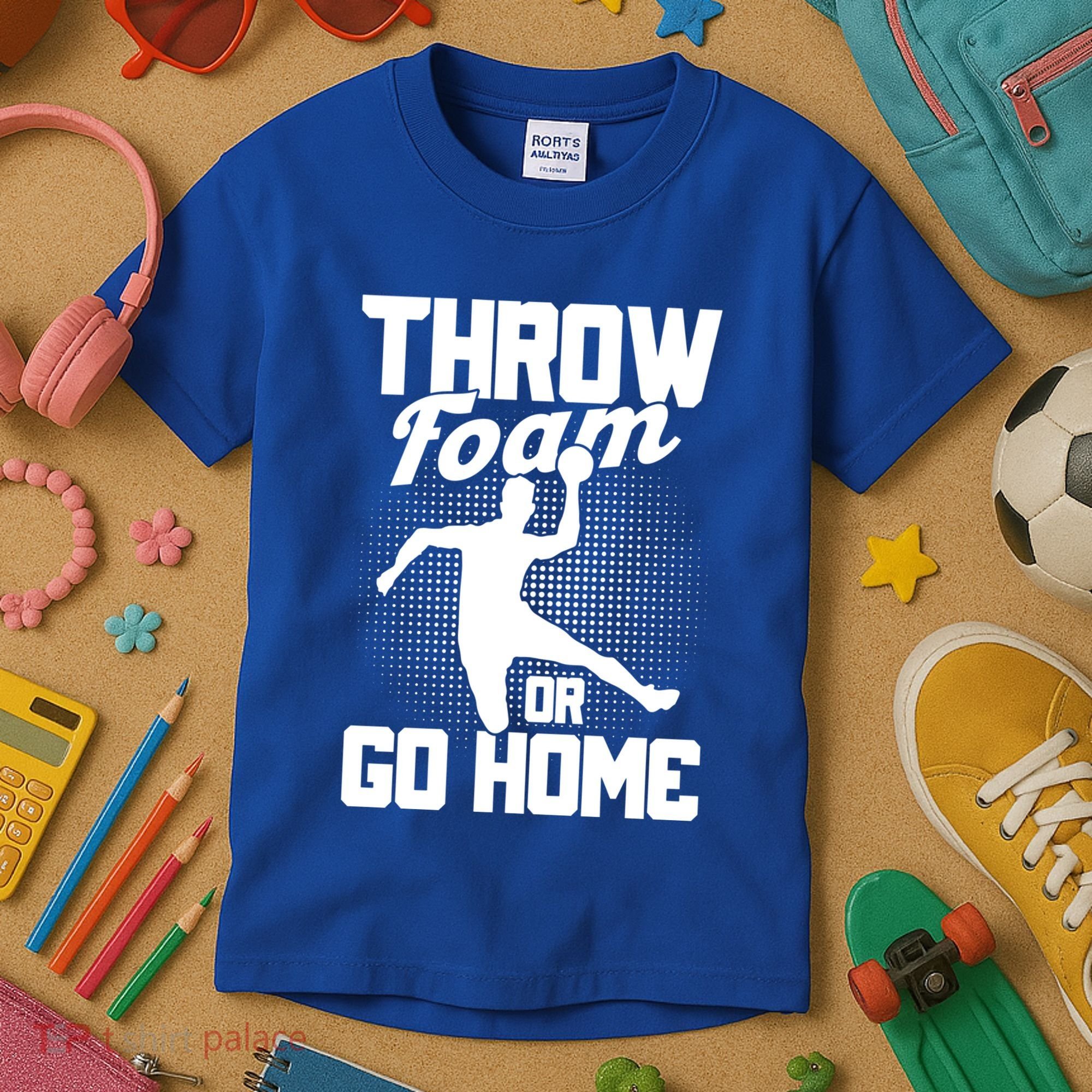 Throw Foam Or Go Home Gaga Ball Dodgeball Game Cute Gift Kids T-Shirt