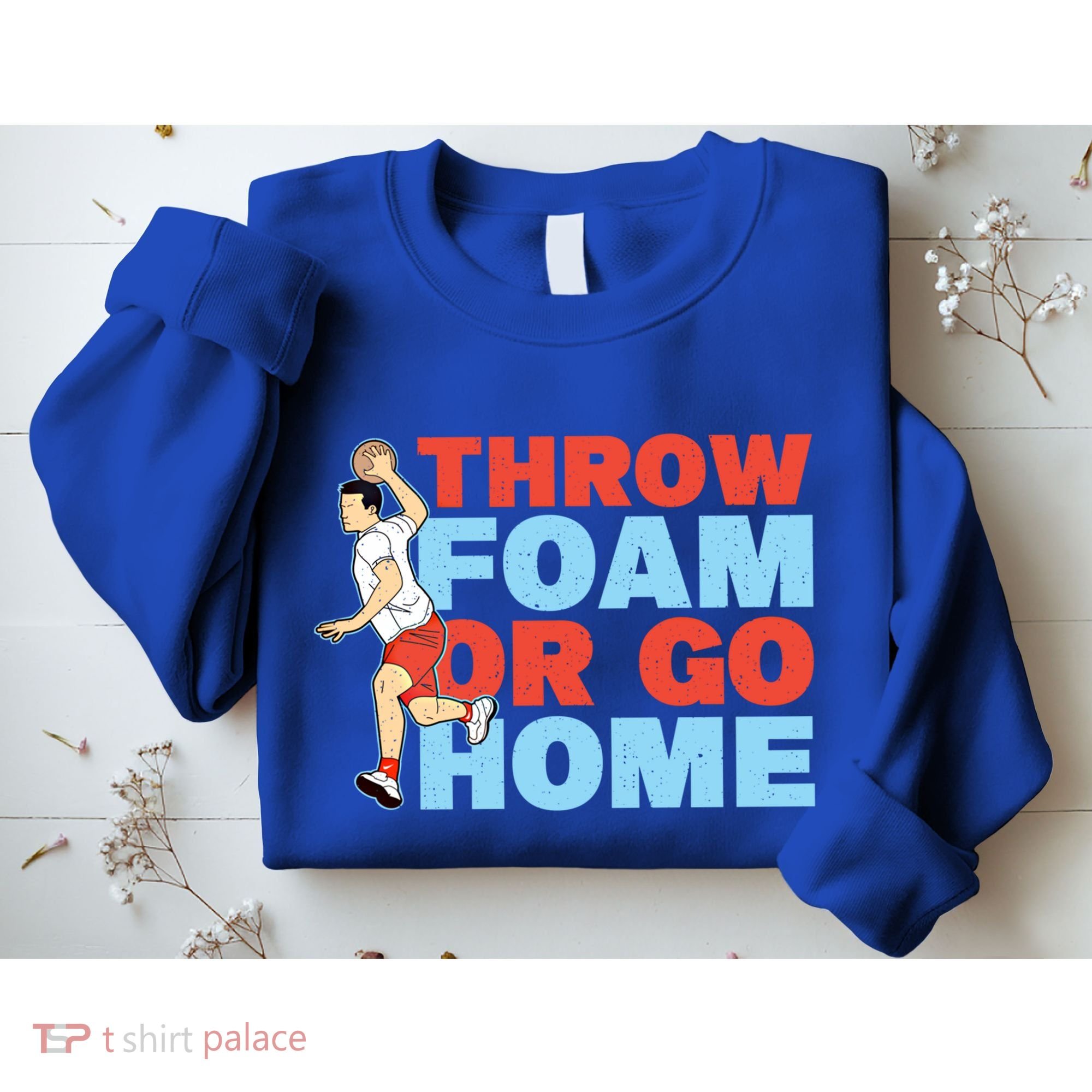 Throw Foam Or Go Home Gaga Ball Dodgeball Game Gift Sweatshirt