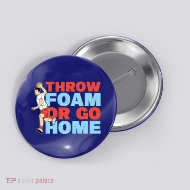 Throw Foam Or Go Home Gaga Ball Dodgeball Game Gift Button