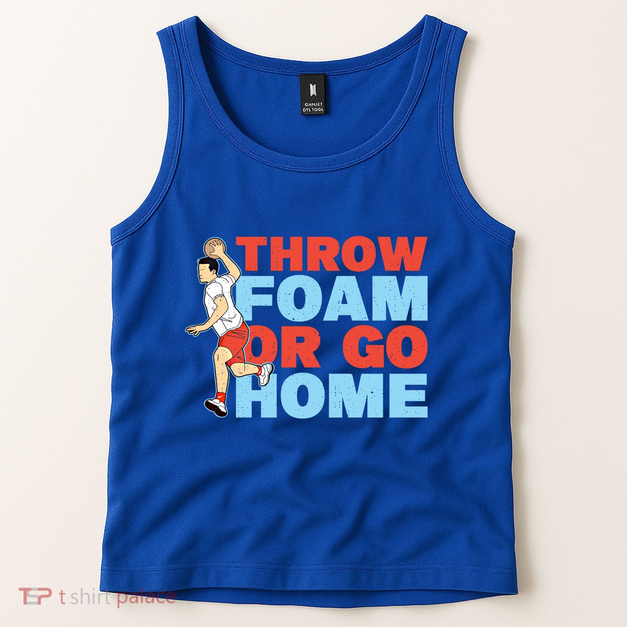 Throw Foam Or Go Home Gaga Ball Dodgeball Game Gift Tank Top