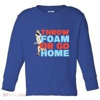 Throw Foam Or Go Home Gaga Ball Dodgeball Game Gift Toddler Long Sleeve Shirt thumb 0