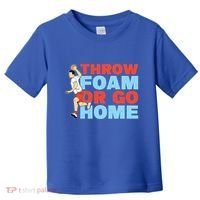 Throw Foam Or Go Home Gaga Ball Dodgeball Game Gift Toddler T-Shirt thumb 0