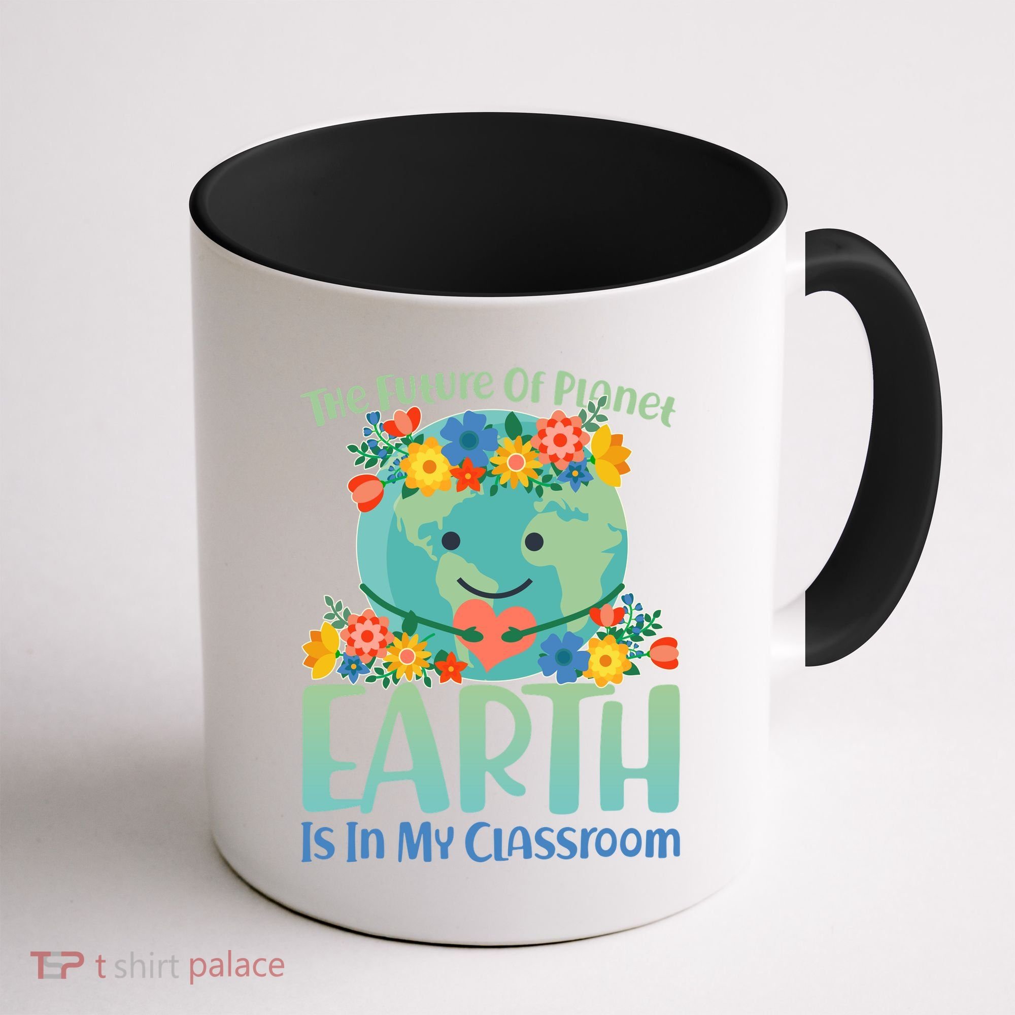 The Future Of Plant Earth Is In My Classroom Coffee Mug