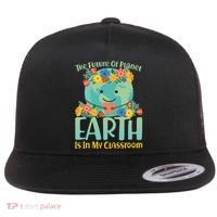 The Future Of Plant Earth Is In My Classroom Flat Bill Trucker Hat thumb 0