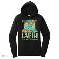 The Future Of Plant Earth Is In My Classroom Women's Hoodie thumb 0