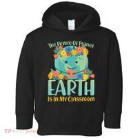 The Future Of Plant Earth Is In My Classroom Toddler Hoodie thumb 0