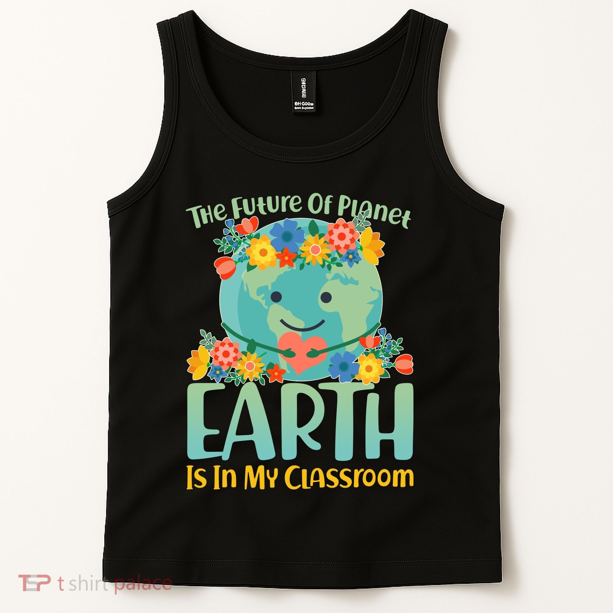 The Future Of Plant Earth Is In My Classroom Tank Top