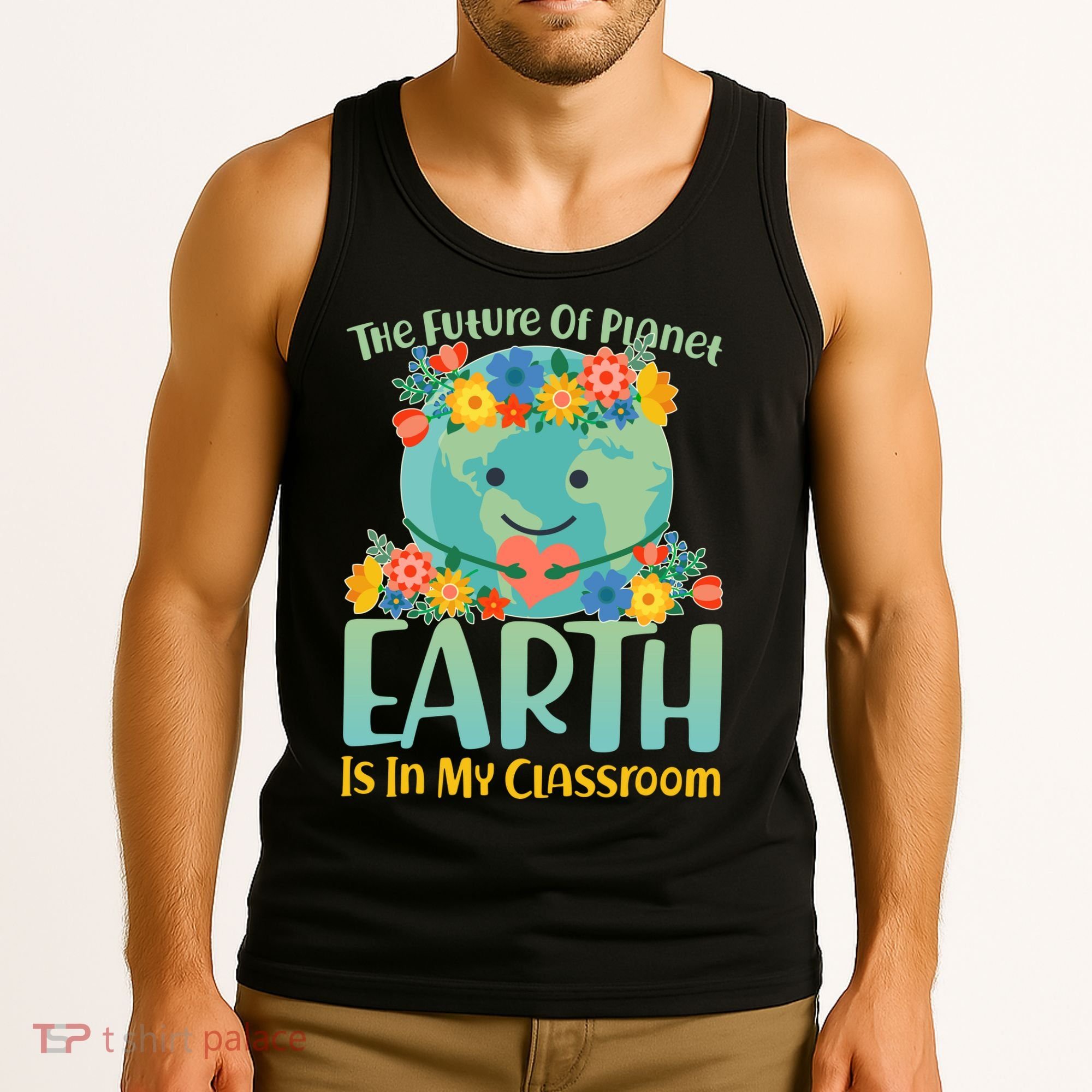 The Future Of Plant Earth Is In My Classroom Tank Top