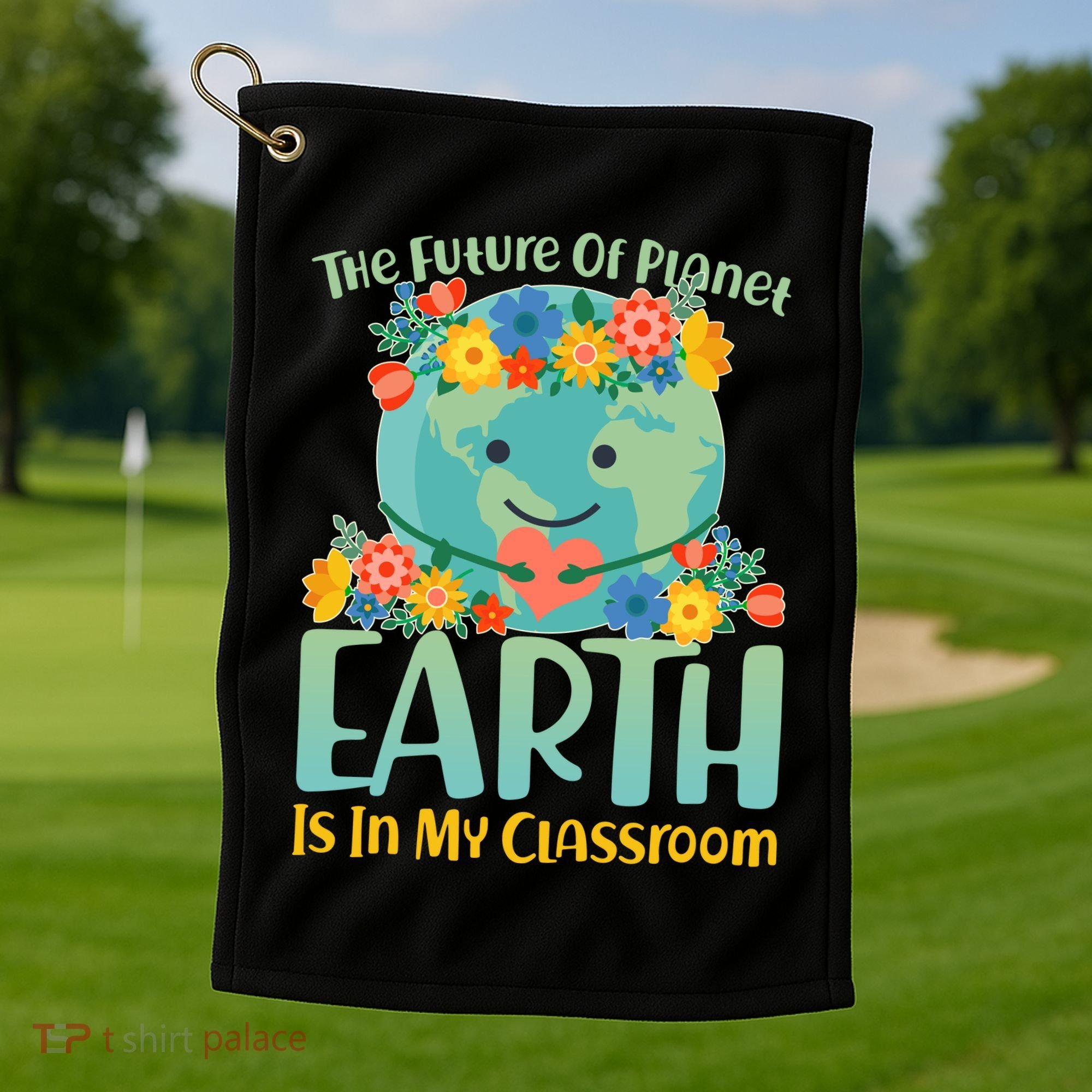 The Future Of Plant Earth Is In My Classroom Golf Towel