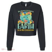 The Future Of Plant Earth Is In My Classroom Cropped Pullover Crew thumb 0